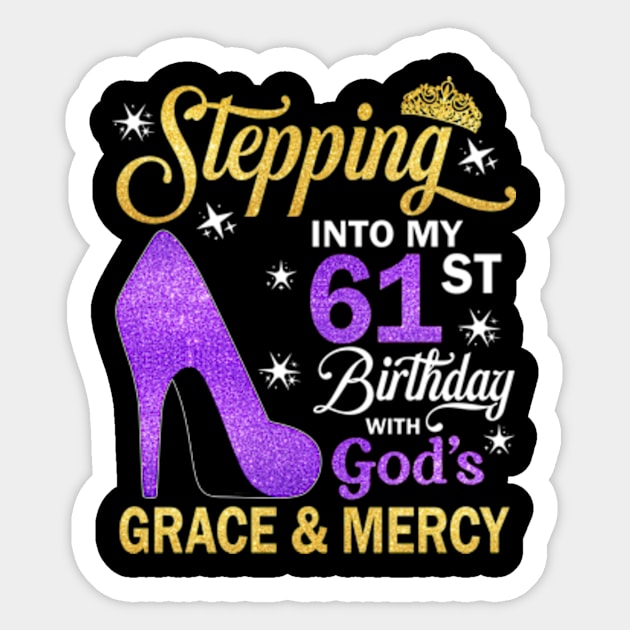 Stepping Into My 61st Birthday With God's Grace & Mercy Bday Sticker by MaxACarter